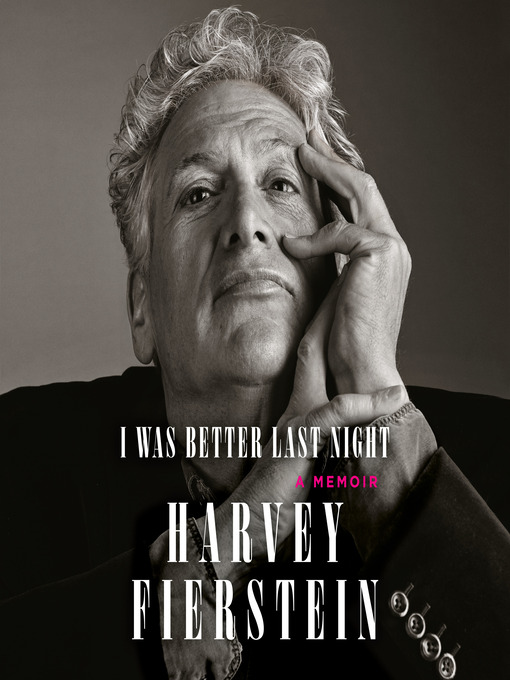 Title details for I Was Better Last Night by Harvey Fierstein - Available
